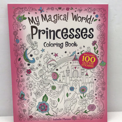 My Magical World! Princesses Coloring Book: Includes 100 Glitter Stickers!