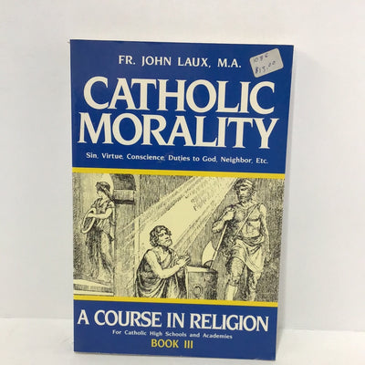 Catholic mortality (sin,virtue,Duties to god, neighbor, etc)