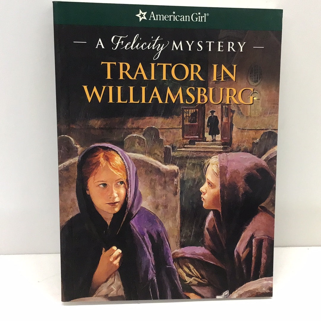 American Girl a Felicity Mystery: Traitor in Williamsburg